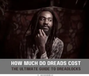 How Much Do Dreads Cost