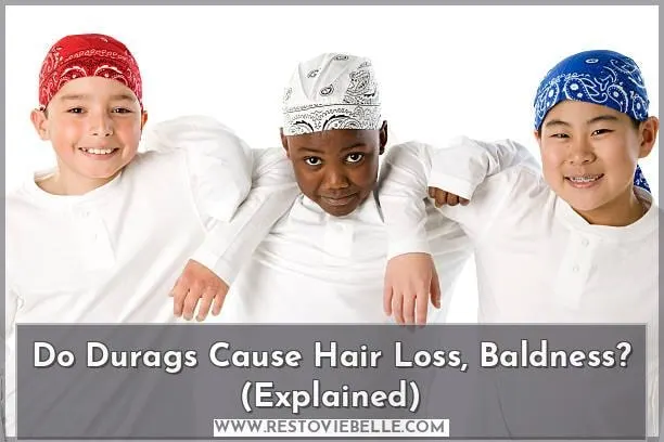 Do Durags Cause Hair Loss, Baldness? (Explained)