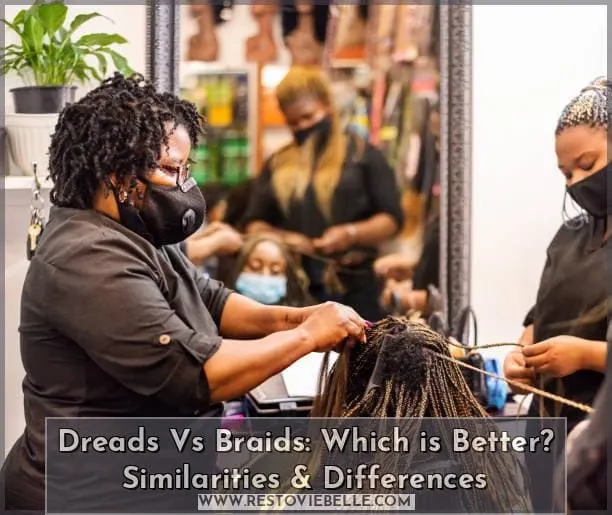 Dreads vs braids: Which Is Better? Similarities & Differences