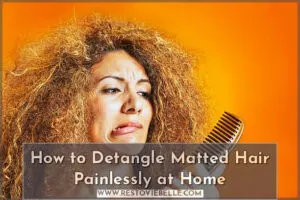 how to detangle matted hair painlessly at home