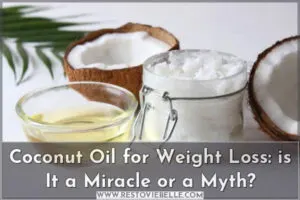 coconut oil for weight loss: is it a miracle or a myth?