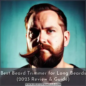 best beard trimmer for long beards