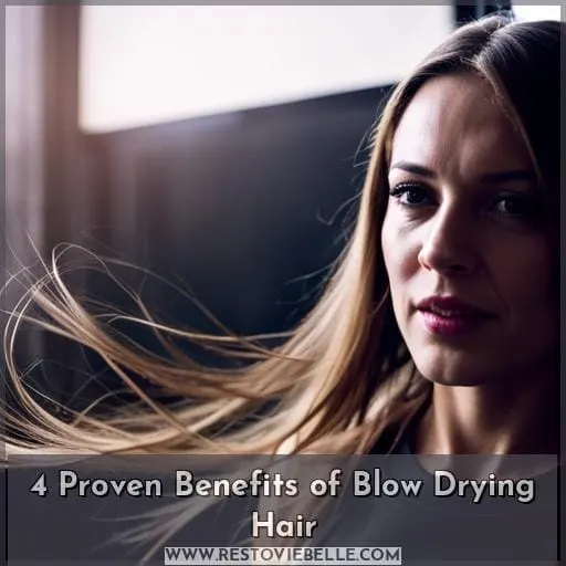 4 Proven Benefits of Blow Drying Hair