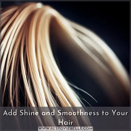 Add Shine and Smoothness to Your Hair