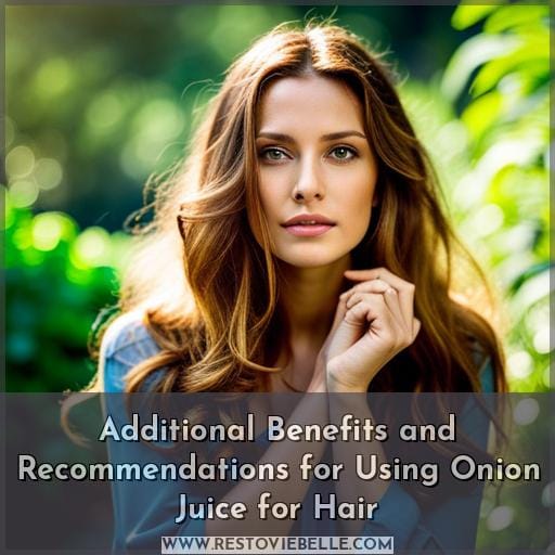 Additional Benefits and Recommendations for Using Onion Juice for Hair