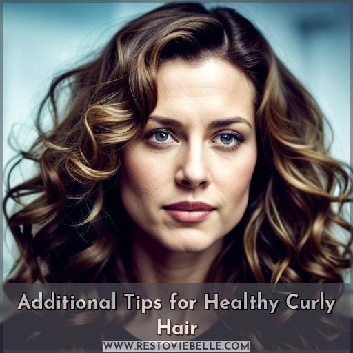 Additional Tips for Healthy Curly Hair