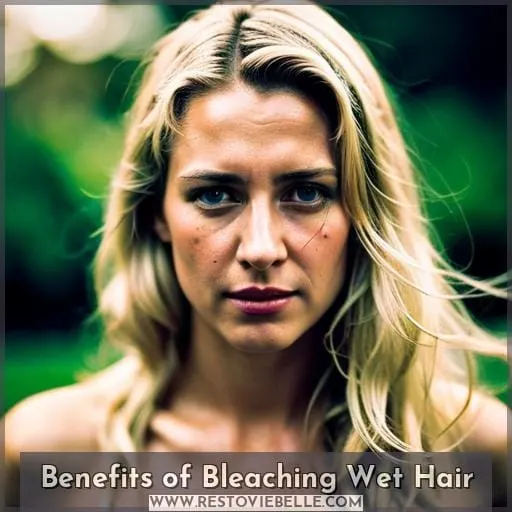 Benefits of Bleaching Wet Hair