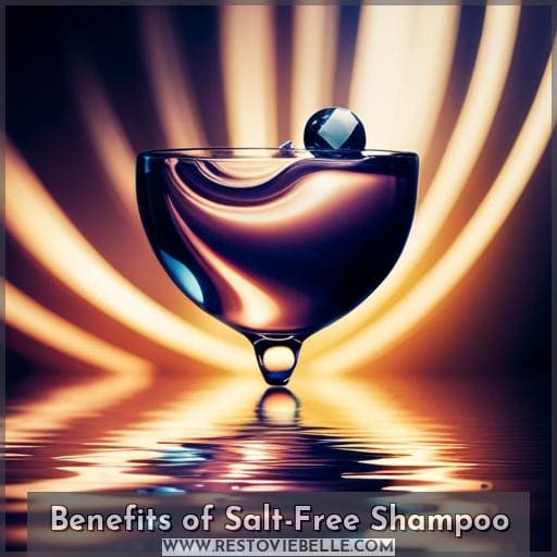 Benefits of Salt-Free Shampoo Benefits of Salt-Free Shampoo