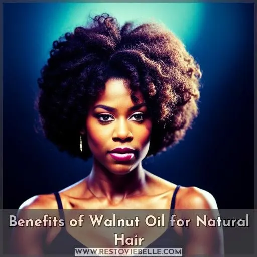Benefits of Walnut Oil for Natural Hair