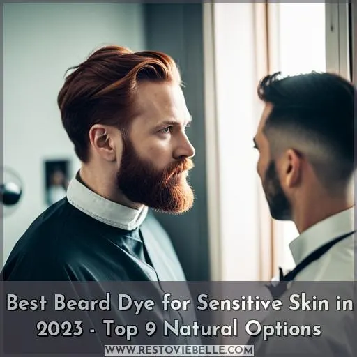 best beard dye for sensitive skin