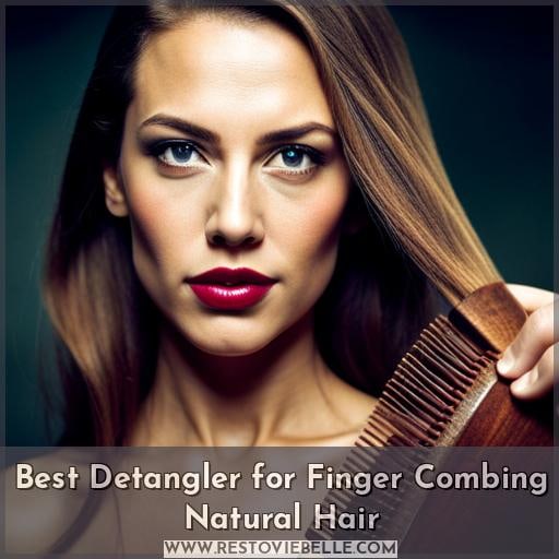 Best Detangler for Finger Combing Natural Hair