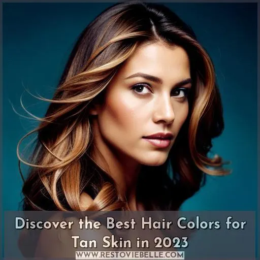 best hair colors for tan skin