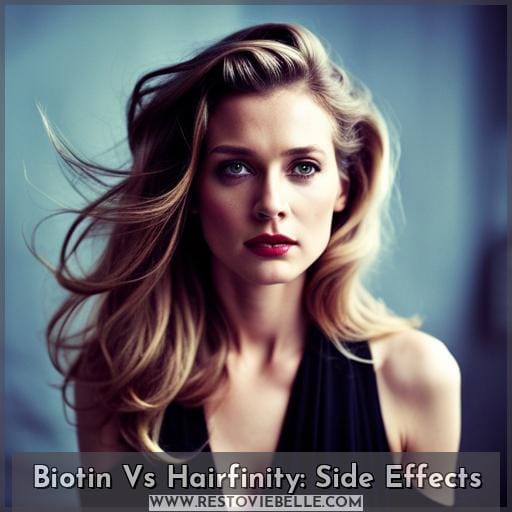 Biotin Vs Hairfinity: Side Effects