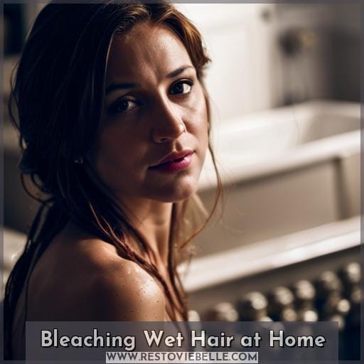 Bleaching Wet Hair at Home