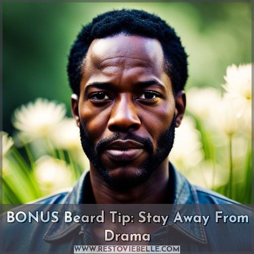 BONUS Beard Tip: Stay Away From Drama