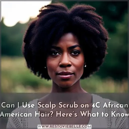 can i use scalp scrub on 4c african american hair