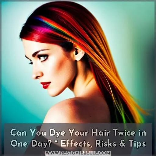 can you dye your hair twice in one day