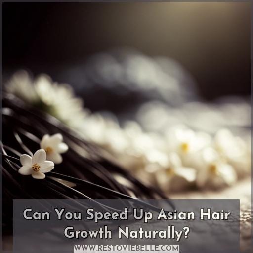 Can You Speed Up Asian Hair Growth Naturally