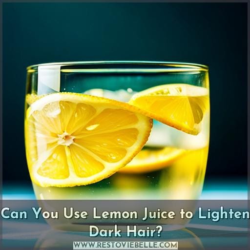 Can You Use Lemon Juice to Lighten Dark Hair