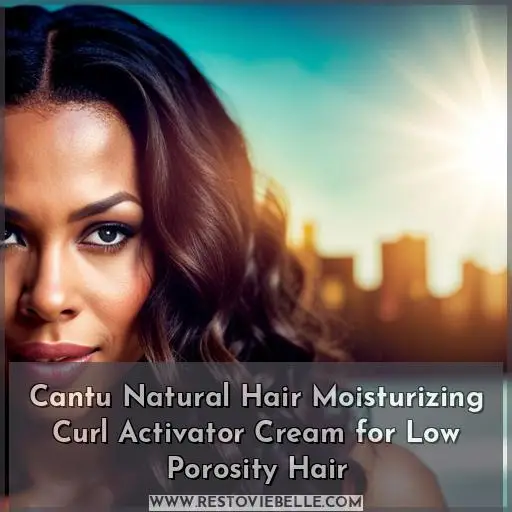Cantu Natural Hair Moisturizing Curl Activator Cream for Low Porosity Hair