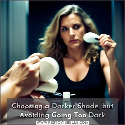Choosing a Darker Shade, but Avoiding Going Too Dark