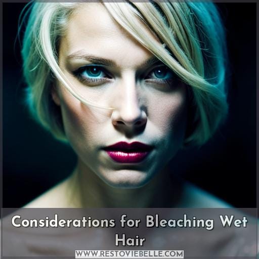Considerations for Bleaching Wet Hair