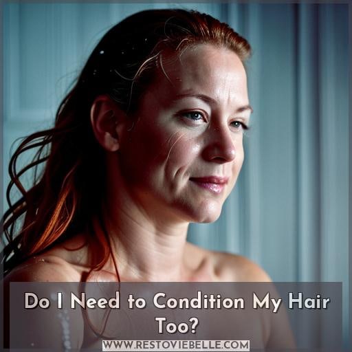 Do I Need to Condition My Hair Too