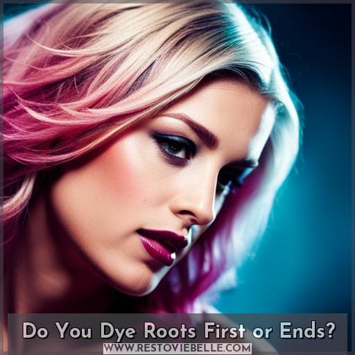 Do You Dye Roots First or Ends