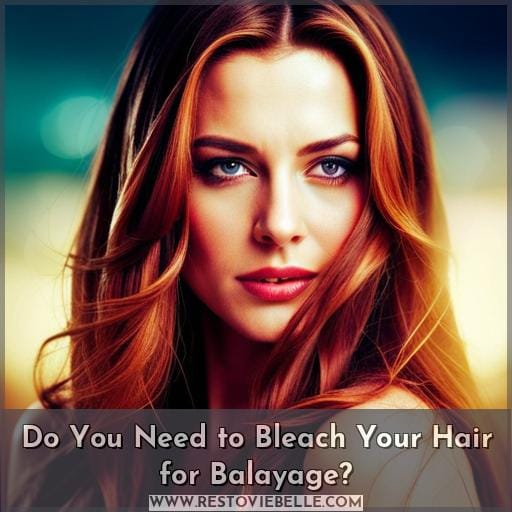 Do You Need to Bleach Your Hair for Balayage Do You Need to Bleach Your Hair for Balayage