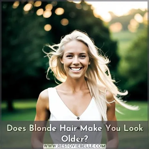 Does Blonde Hair Make You Look Older