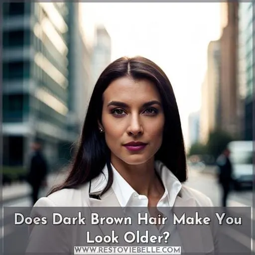 Does Dark Brown Hair Make You Look Older