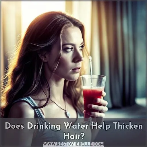 Does Drinking Water Help Thicken Hair