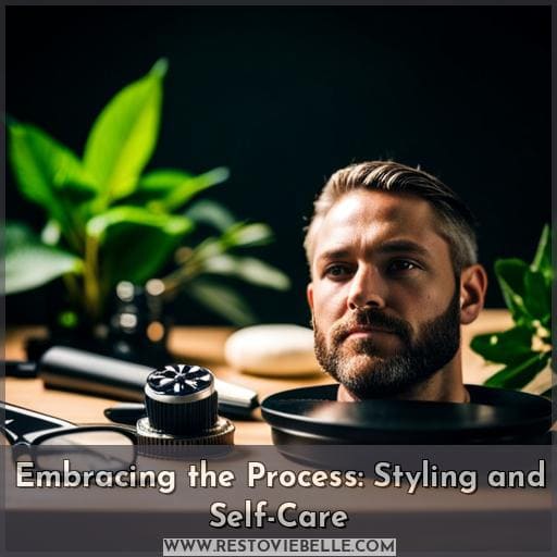 Embracing the Process: Styling and Self-Care
