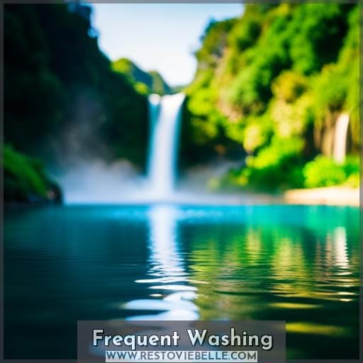 Frequent Washing