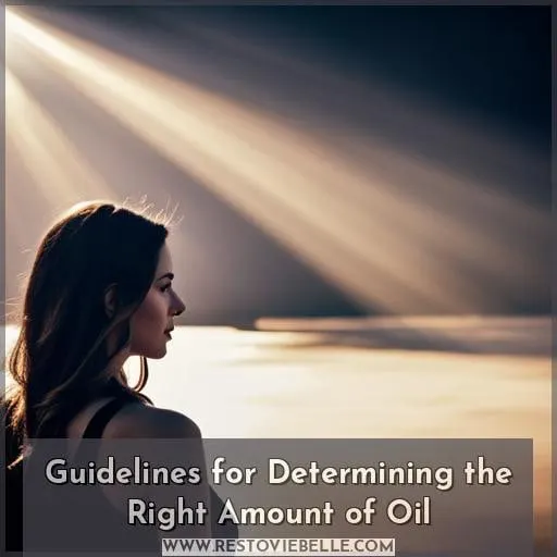 Guidelines for Determining the Right Amount of Oil