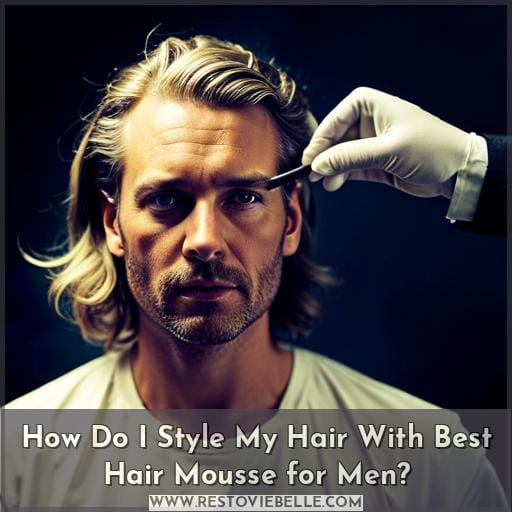 How Do I Style My Hair With Best Hair Mousse for Men