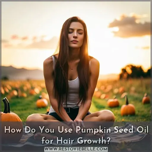 How Do You Use Pumpkin Seed Oil for Hair Growth