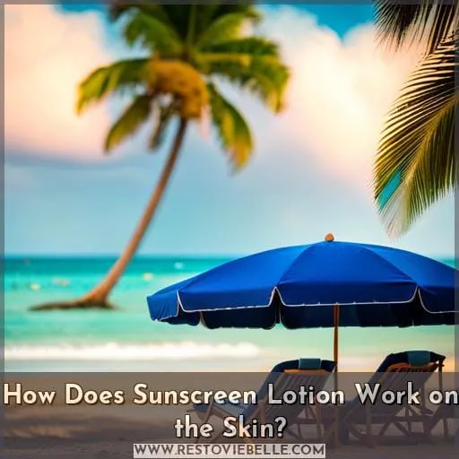 How Does Sunscreen Lotion Work on the Skin