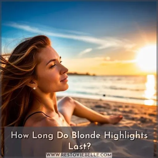 How Long Do Blonde Highlights Last