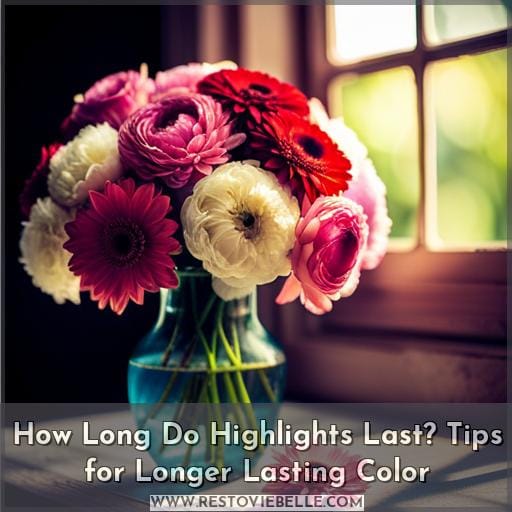 how long do highlights last how long do highlights last