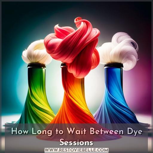 How Long to Wait Between Dye Sessions