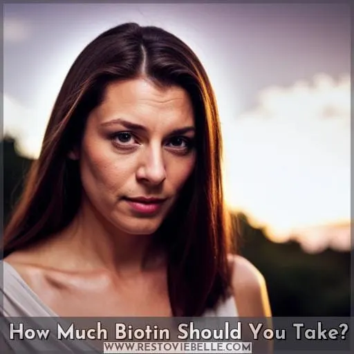 How Much Biotin Should You Take