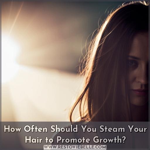 How Often Should You Steam Your Hair to Promote Growth