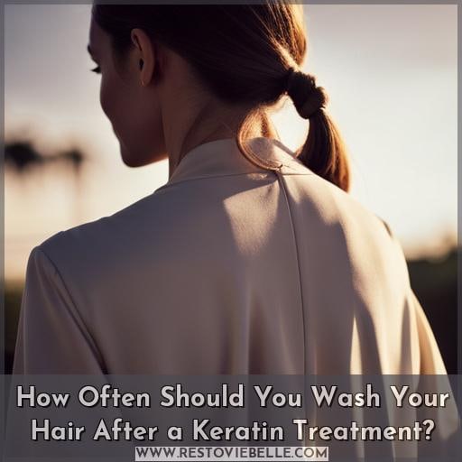 How Often Should You Wash Your Hair After a Keratin Treatment