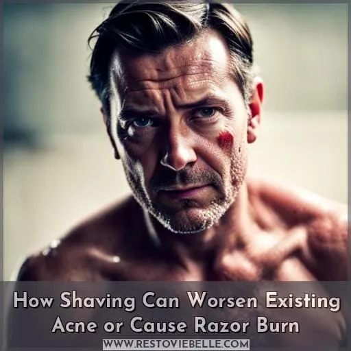 How Shaving Can Worsen Existing Acne or Cause Razor Burn