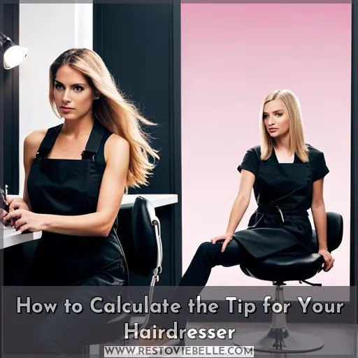 How to Calculate the Tip for Your Hairdresser