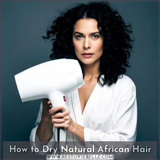 How to Dry Natural African Hair