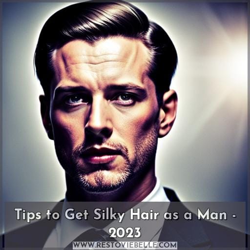 how to get silky hair as a man how to get silky hair as a man