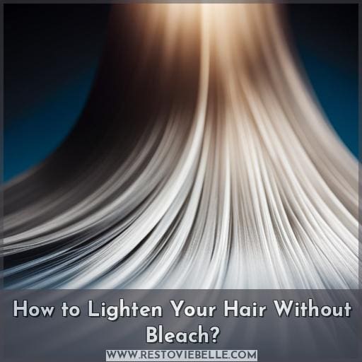 How to Lighten Your Hair Without Bleach