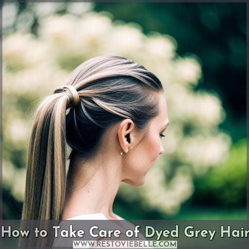 How to Take Care of Dyed Grey Hair